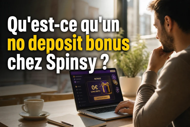 Qu'est-ce qu'un no deposit bonus chez Spinsy ?